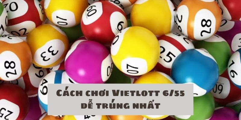 cách chơi Vietlott 6/55